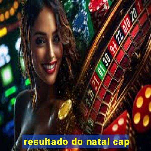 resultado do natal cap